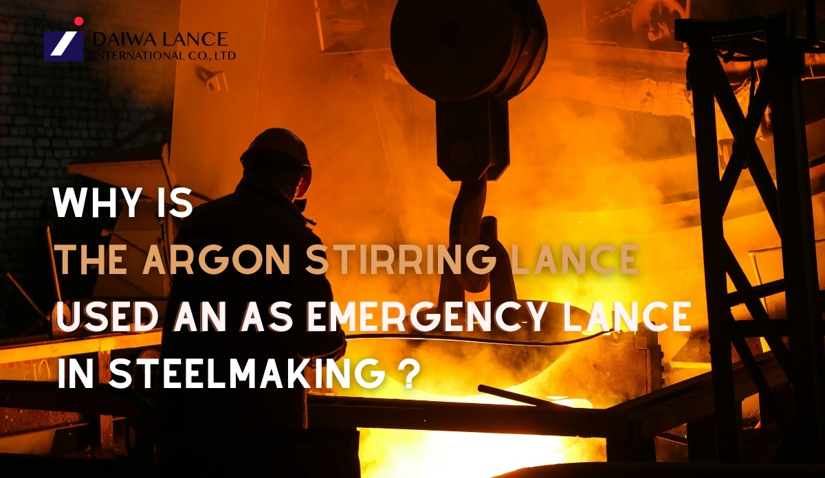 Why is The Argon Stirring Lance Used As An Emergency Lance in Steelmaking?